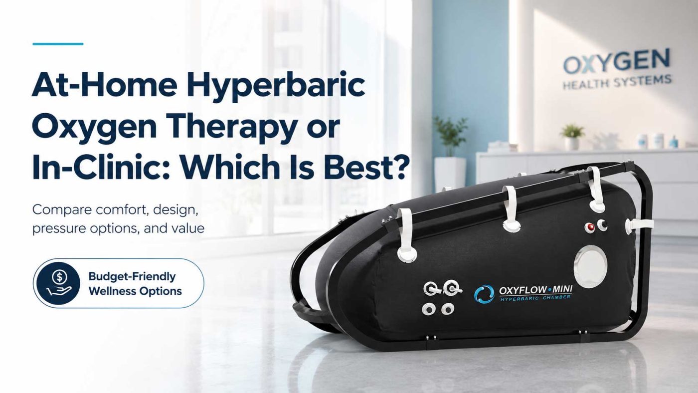 At Home Hyperbaric Oxygen Therapy or In Clinic Which Is Best