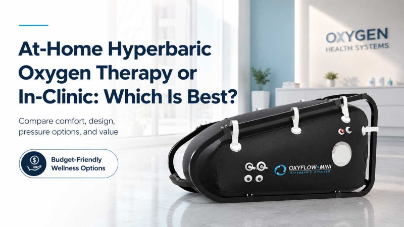 At-Home-Hyperbaric-Oxygen-Therapy-or-In-Clinic-Which-Is-Best